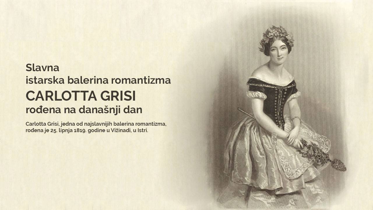 Slavna istarska balerina romantizma Carlotta Grisi rođena na današnji dan